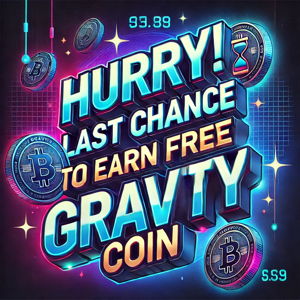 Hurry! Last Chance to Earn free Gravity coin